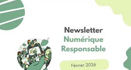 Newsletter #52 : Numérique Responsable Février 2026