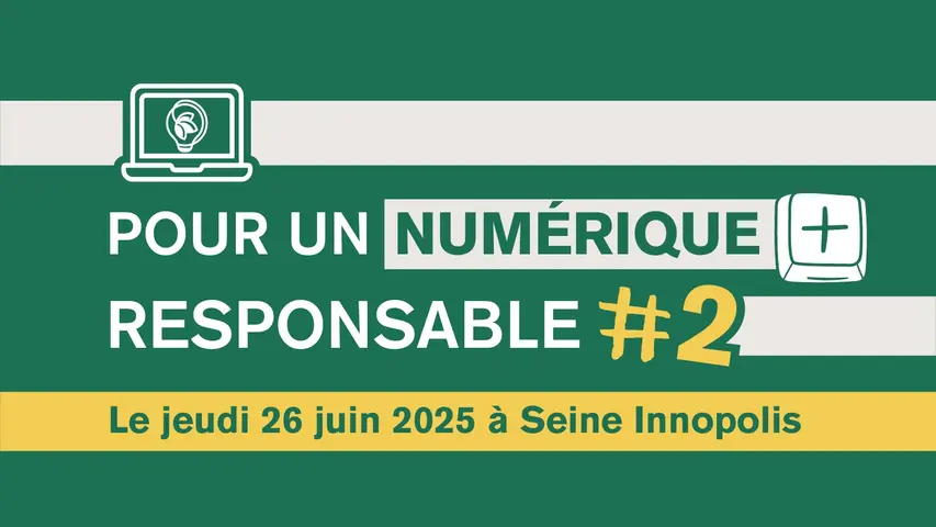 Pour un + numérique responsable - le 26 juin à Seine Innopolis